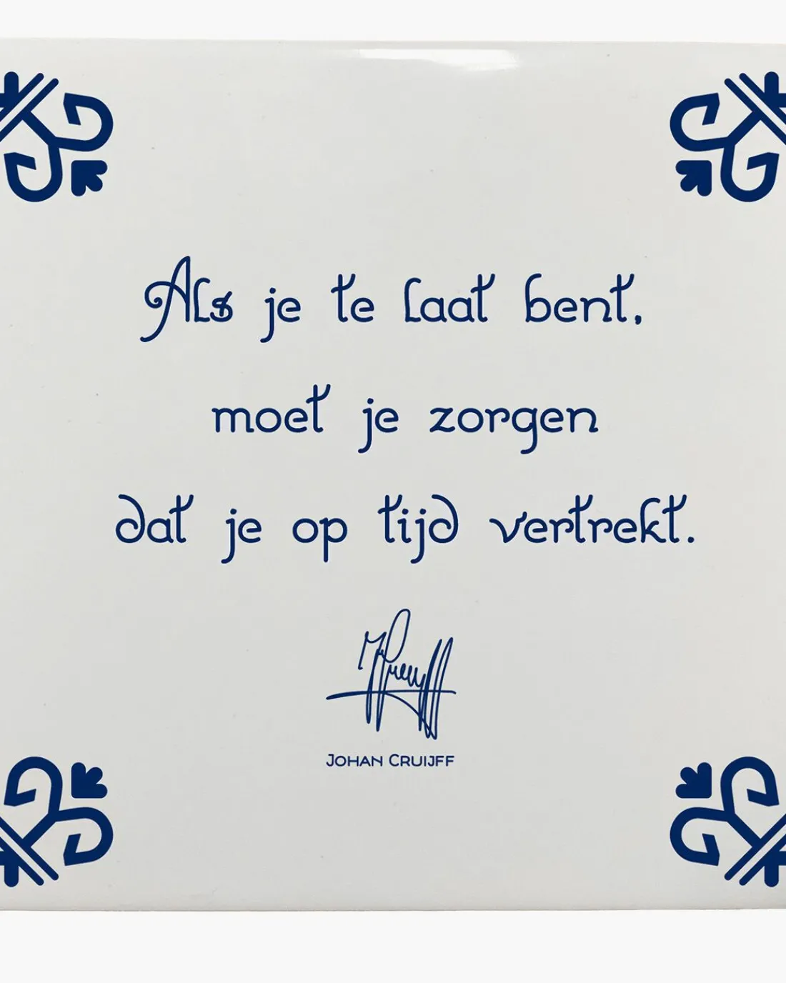 Best Sale Cruyff Als Je Te Laat Bent, Moet Je Zorgen Dat Je Op Tijd Bent